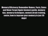 [Read] Memory Efficiency: Remember Names Facts Dates and Never Forget Again (memory guide memory