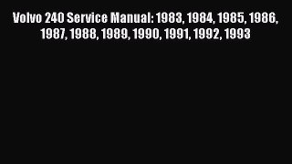 Read Books Volvo 240 Service Manual: 1983 1984 1985 1986 1987 1988 1989 1990 1991 1992 1993