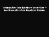 EBOOKONLINE The Smart First-Time Home Buyer's Guide: How to Avoid Making First-Time Home Buyer