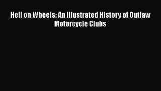 Download Books Hell on Wheels: An Illustrated History of Outlaw Motorcycle Clubs ebook textbooks