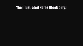 READbook The Illustrated Home (Book only) READONLINE