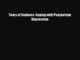 Free Full [PDF] Downlaod  Tears of Sadness: Coping with Postpartum Depression#  Full E-Book