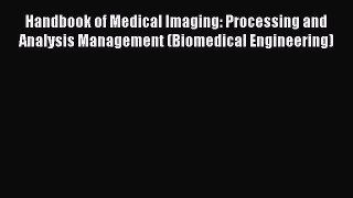 Read Handbook of Medical Imaging: Processing and Analysis Management (Biomedical Engineering)
