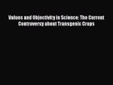 Read Values and Objectivity in Science: The Current Controversy about Transgenic Crops Ebook