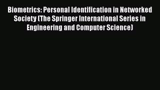 Read Biometrics: Personal Identification in Networked Society (The Springer International Series