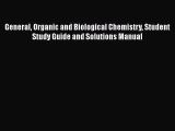 Read General Organic and Biological Chemistry Student Study Guide and Solutions Manual Ebook