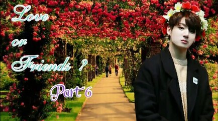 [FF] Jungkook - Love or friends ? Part 6 r15