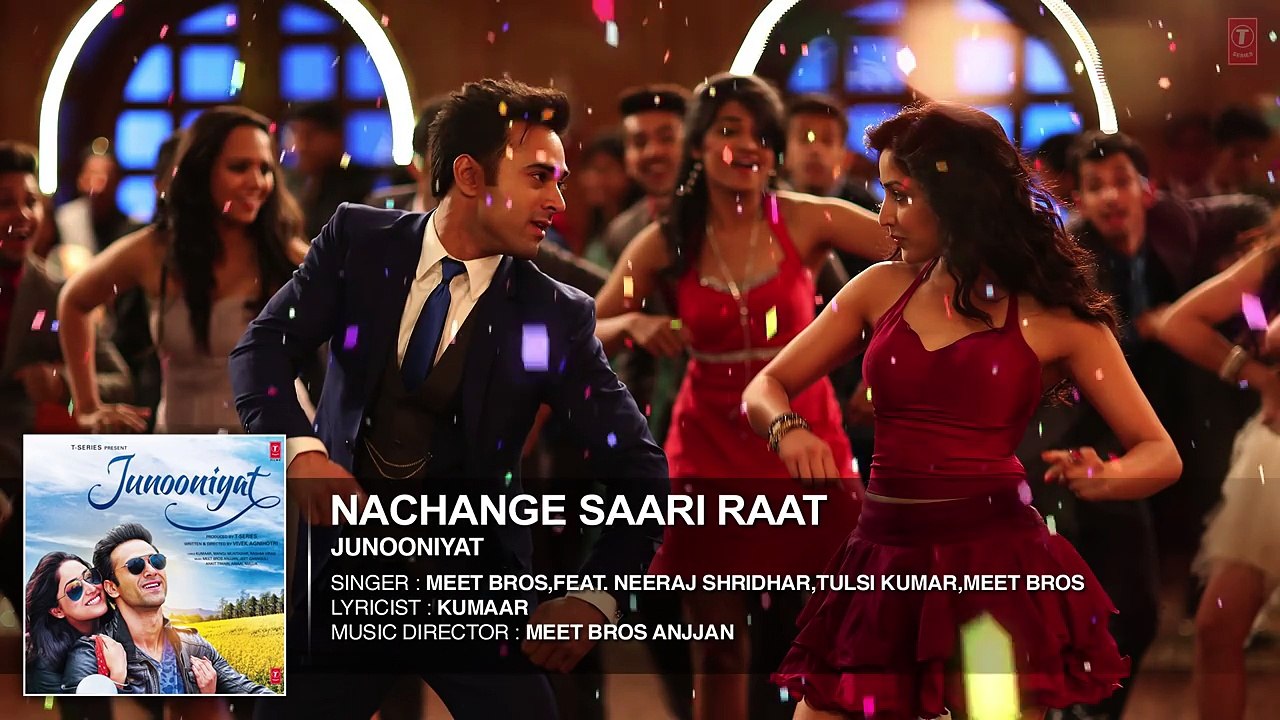 Nachange Saari Raat Full Song - JUNOONIYAT - Pulkit Samrat,Yami Gautam- T-Series
