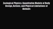 Read Zoological Physics: Quantitative Models of Body Design Actions and Physical Limitations