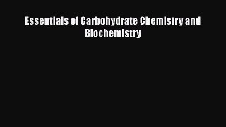 Download Essentials of Carbohydrate Chemistry and Biochemistry Ebook Online
