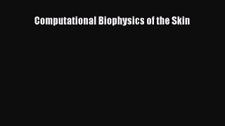 Read Computational Biophysics of the Skin Ebook Free