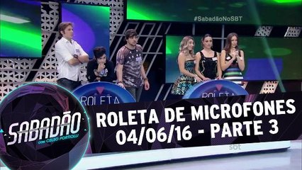 Roleta dos Microfones - 04.06.16 - Parte 3