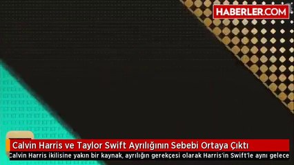 Calvin Harris ve Taylor Swift Ayrılığının Sebebi Ortaya Çıktı