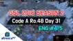 [GSL 2016 Season 2] Code A Ro.48 Day 31 in AfreecaTV (ENG) #4/5