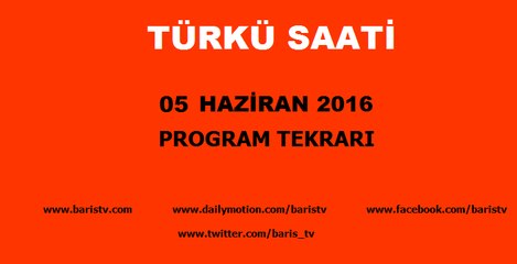 Türkü Saati Programı 05 Haziran 2016
