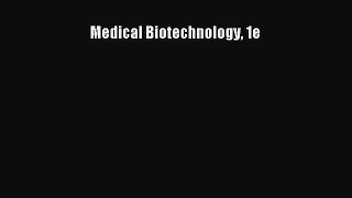 Read Medical Biotechnology 1e Ebook Free