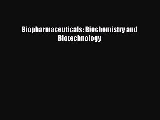 Download Biopharmaceuticals: Biochemistry and Biotechnology PDF Online