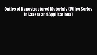 Read Optics of Nanostructured Materials (Wiley Series in Lasers and Applications) PDF Free
