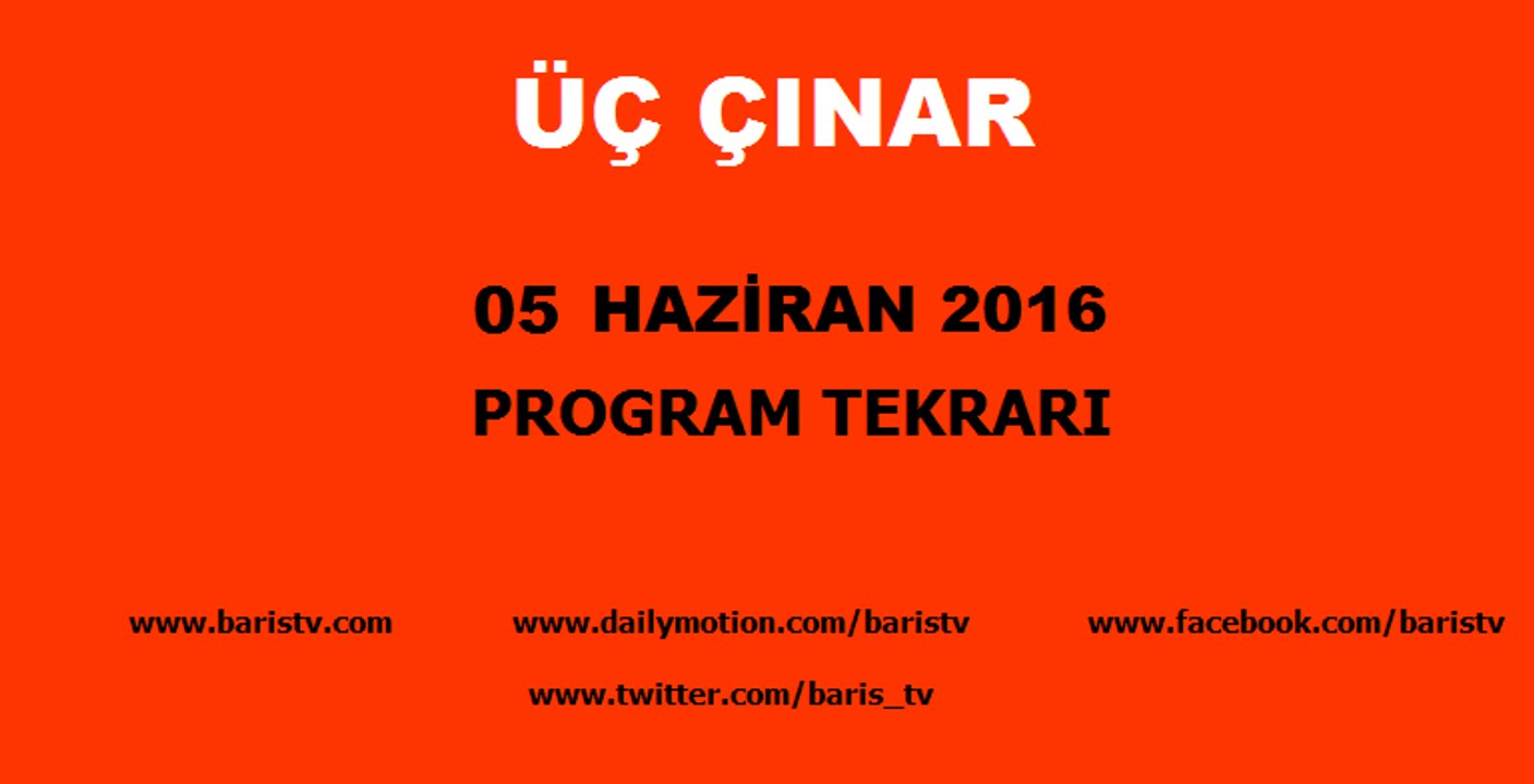 Üç Çınar Programı 05 Haziran 2016
