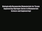 Read Biologically Responsive Biomaterials for Tissue Engineering (Springer Series in Biomaterials