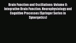 Read Brain Function and Oscillations: Volume II: Integrative Brain Function. Neurophysiology
