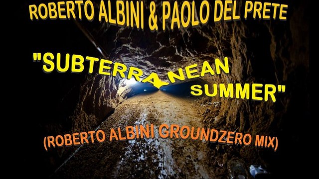 Roberto Albini & Paolo Del Prete - Subterranean Summer (Roberto Albini GroundZero Mix) Snippet