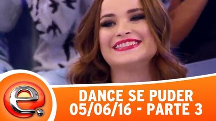 Dance se Puder - 05.06.16 - Parte 3