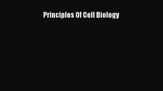 Read Principles Of Cell Biology Ebook Free
