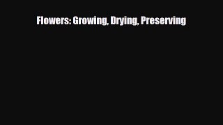 [PDF] Flowers: Growing Drying Preserving Download Full Ebook