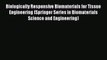 Read Biologically Responsive Biomaterials for Tissue Engineering (Springer Series in Biomaterials