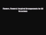 [PDF] Flowers Flowers!: Inspired Arrangements for All Occasions Download Full Ebook