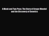 Read A Monk and Two Peas: The Story of Gregor Mendel and the Discovery of Genetics Ebook Free