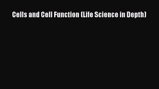 Download Cells and Cell Function (Life Science in Depth) Ebook Free