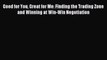 Read Good for You Great for Me: Finding the Trading Zone and Winning at Win-Win Negotiation