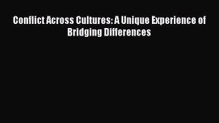 Read Conflict Across Cultures: A Unique Experience of Bridging Differences PDF Online