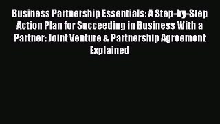 Read Business Partnership Essentials: A Step-by-Step Action Plan for Succeeding in Business
