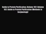 Read Guide to Protein Purification Volume 182: Volume 182: Guide to Protein Purification (Methods