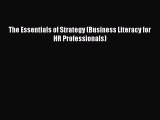 Read The Essentials of Strategy (Business Literacy for HR Professionals) ebook textbooks