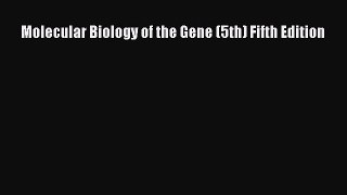 Read Molecular Biology of the Gene (5th) Fifth Edition PDF Online