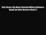 Download Elite Ghosts: Six-Novel Cohesive Military Romance Boxed Set (Elite Warriors Book 2)