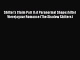 Read Shifter's Claim Part II: A Paranormal Shapeshifter Werejaguar Romance (The Shadow Shifters)#