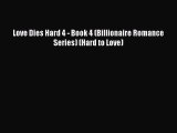 PDF Love Dies Hard 4 - Book 4 (Billionaire Romance Series) (Hard to Love)  EBook