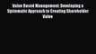 Read Value Based Management: Developing a Systematic Approach to Creating Shareholder Value