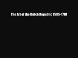 [PDF] The Art of the Dutch Republic 1585-1718 Download Full Ebook