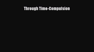 Read Through Time-Compulsion# Ebook Free