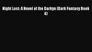 Read Night Lost: A Novel of the Darkyn (Dark Fantasy Book 4)# Ebook Free