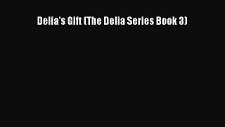 Download Delia's Gift (The Delia Series Book 3)# PDF Free
