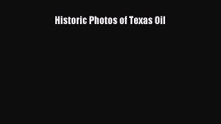 Read Historic Photos of Texas Oil E-Book Free