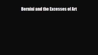 [PDF] Bernini and the Excesses of Art Read Full Ebook