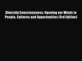 Read Diversity Consciousness: Opening our Minds to People Cultures and Opportunities (3rd Edition)